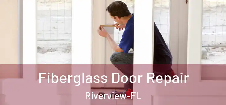 Fiberglass Door Repair Riverview-FL