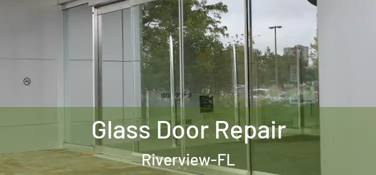 Glass Door Repair Riverview-FL